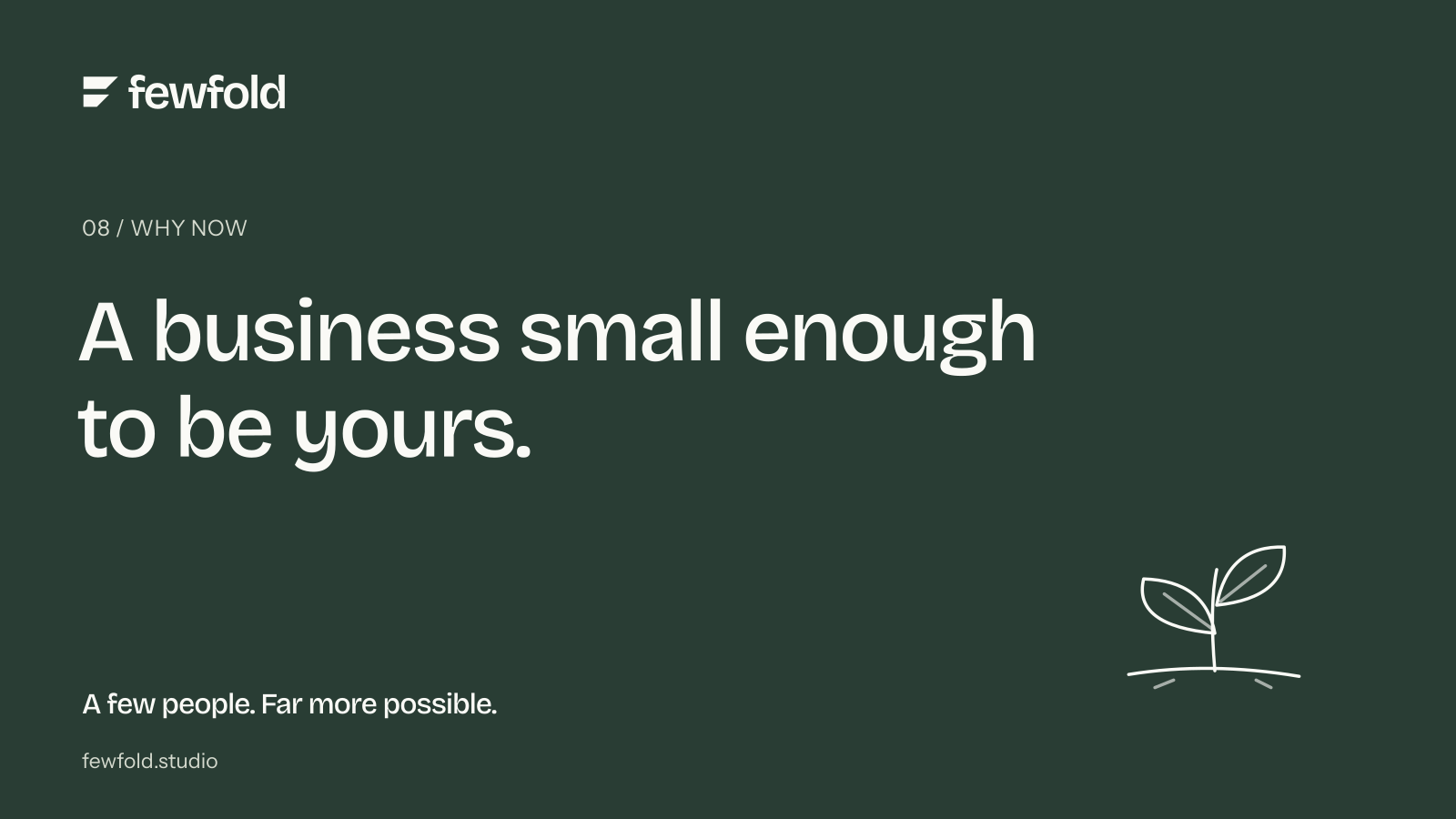 A business small enough to be yours.