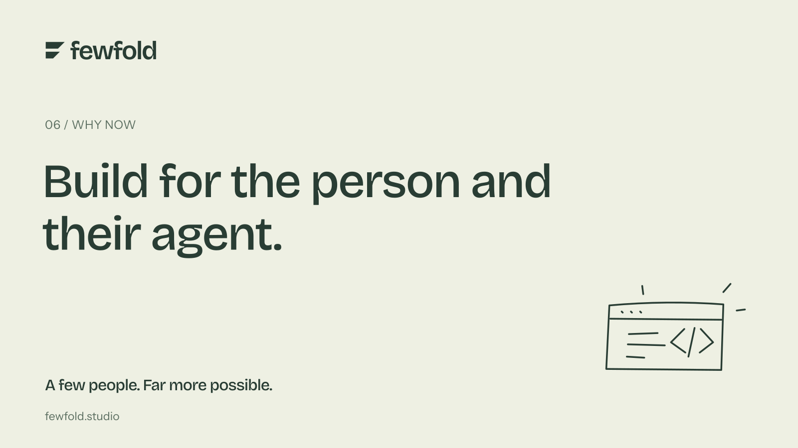 Build for the person and their agent.