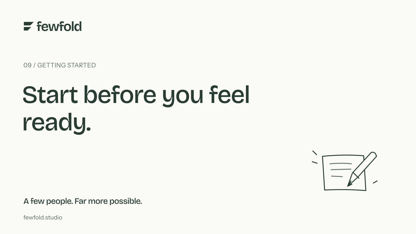 Start before you feel ready.