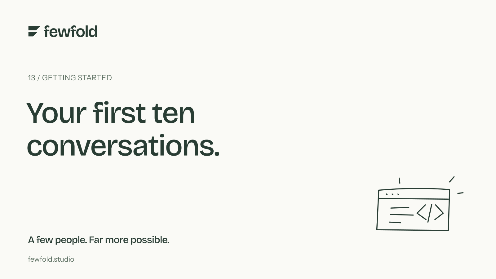 Your first ten conversations.